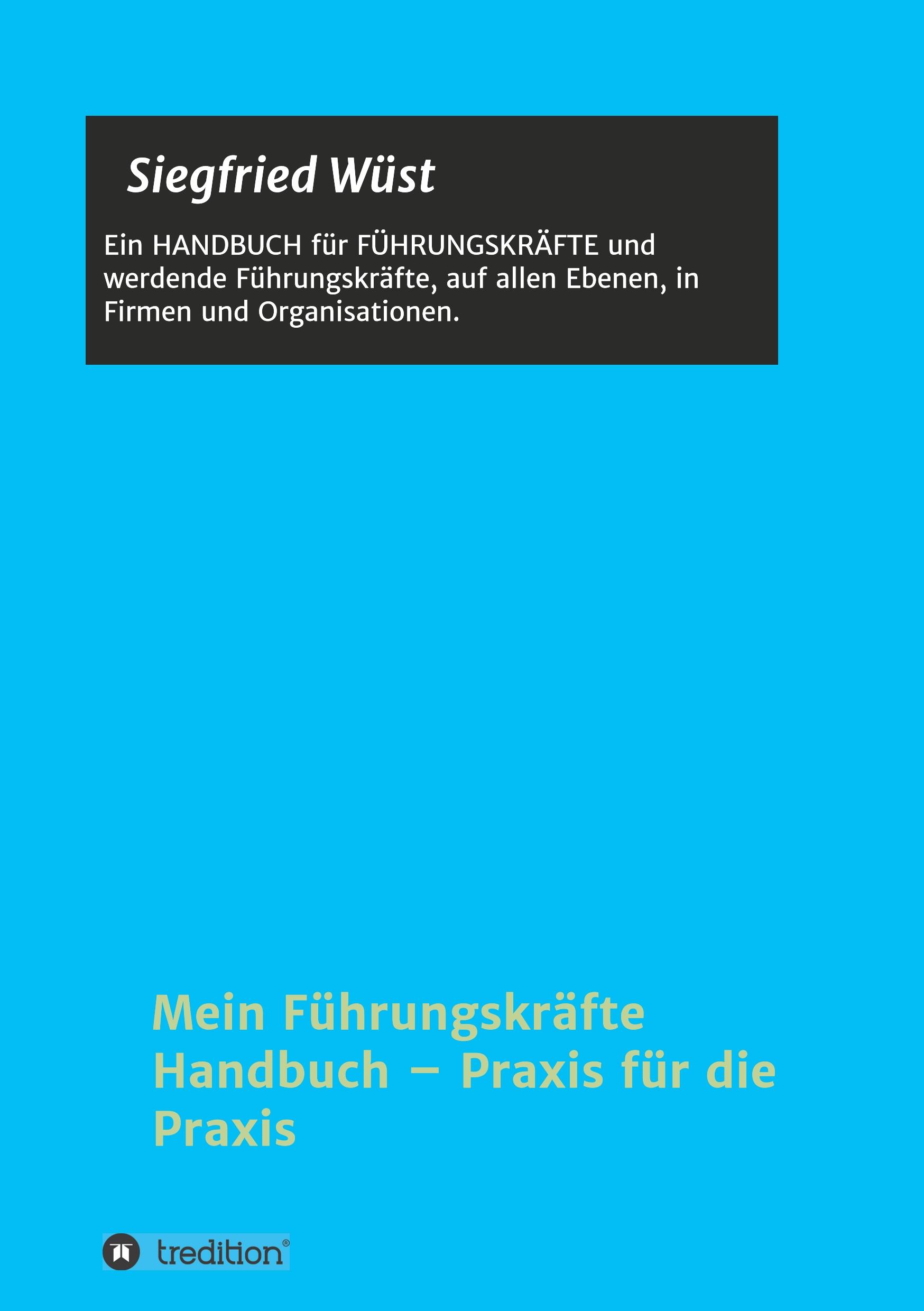 Mein Führungskräfte Handbuch ¿ Praxis für die Praxis