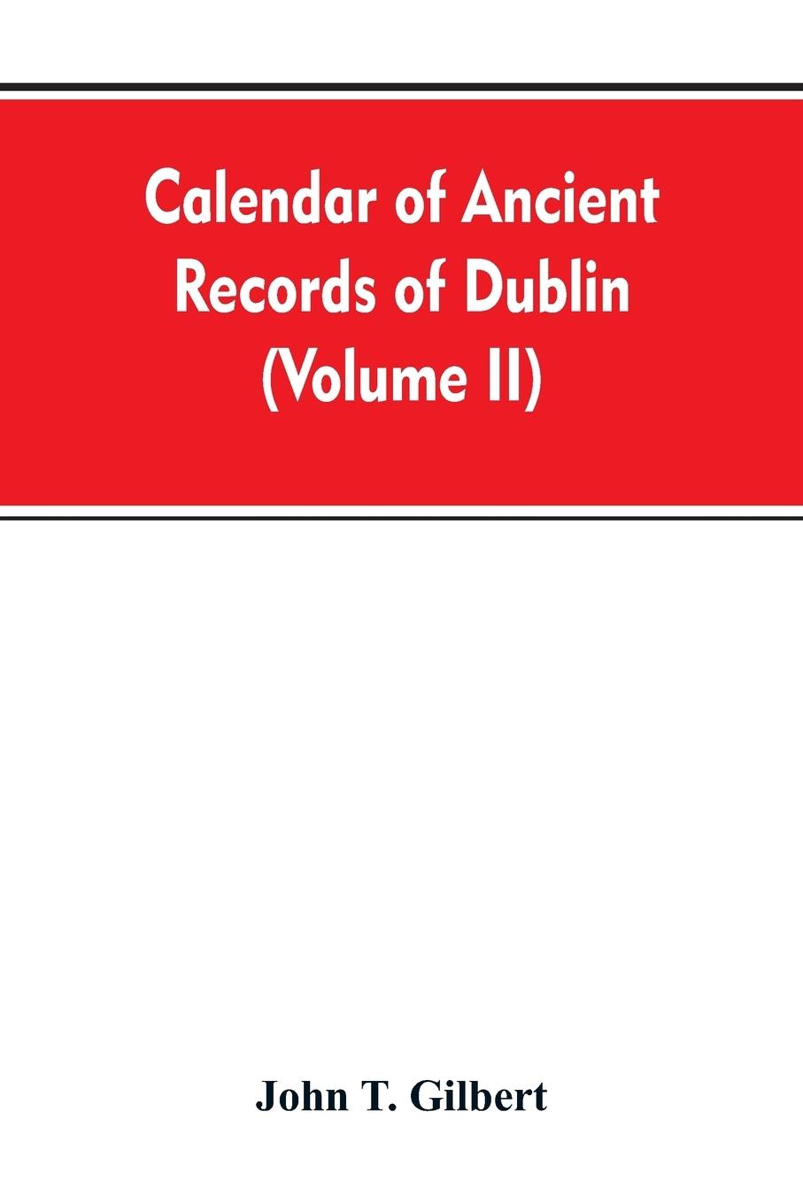 Calendar of ancient records of Dublin, in the possession of the municipal corporation of that city (Volume II)