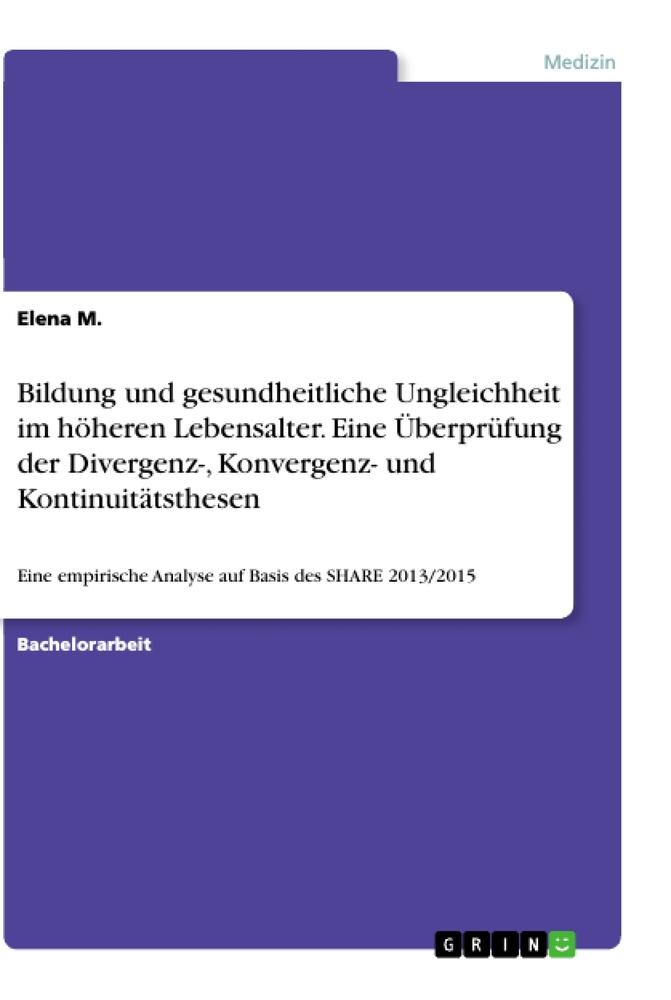 Bildung und gesundheitliche Ungleichheit im höheren Lebensalter. Eine Überprüfung der Divergenz-, Konvergenz- und Kontinuitätsthesen