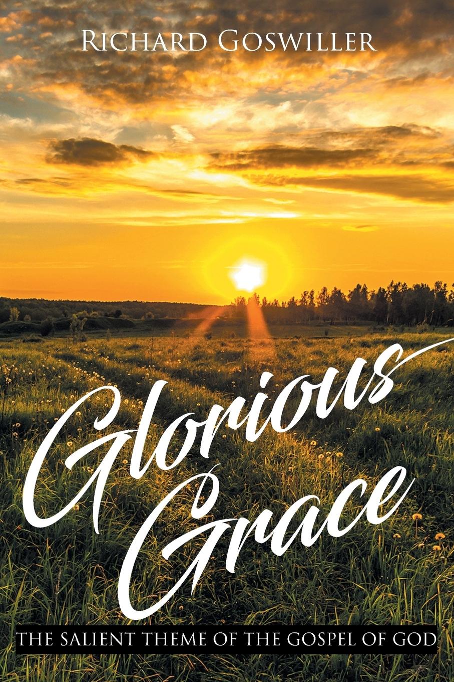 Glorious Grace: The Salient Theme of the Gospel of God