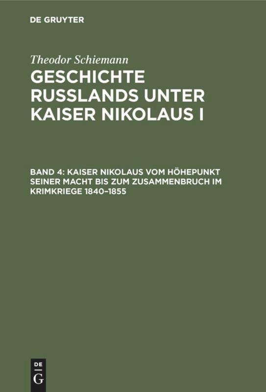 Kaiser Nikolaus vom Höhepunkt seiner Macht bis zum Zusammenbruch im Krimkriege 1840¿1855