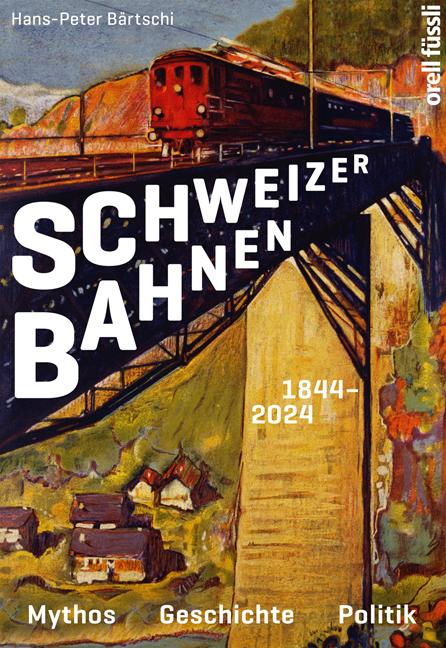 Schweizer Bahnen 1844- 2024