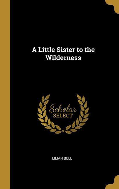 A Little Sister to the Wilderness