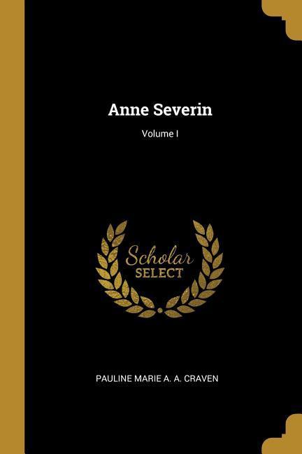 Anne Severin; Volume I