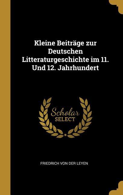 Kleine Beiträge zur Deutschen Litteraturgeschichte im 11. Und 12. Jahrhundert