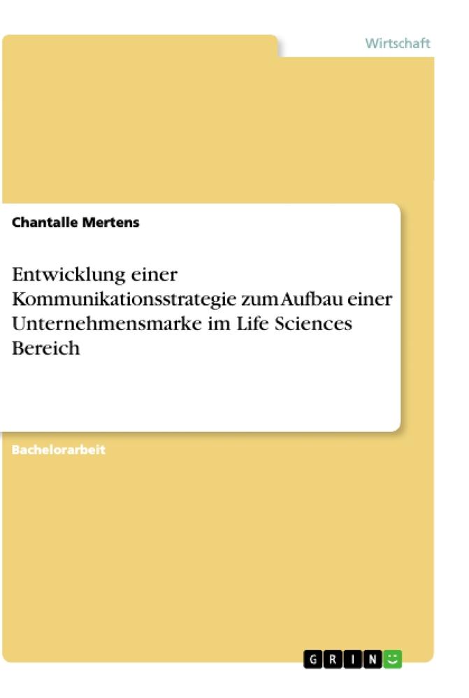 Entwicklung einer Kommunikationsstrategie zum Aufbau einer Unternehmensmarke im Life Sciences Bereich