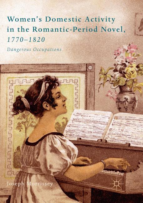 Women¿s Domestic Activity in the Romantic-Period Novel, 1770-1820