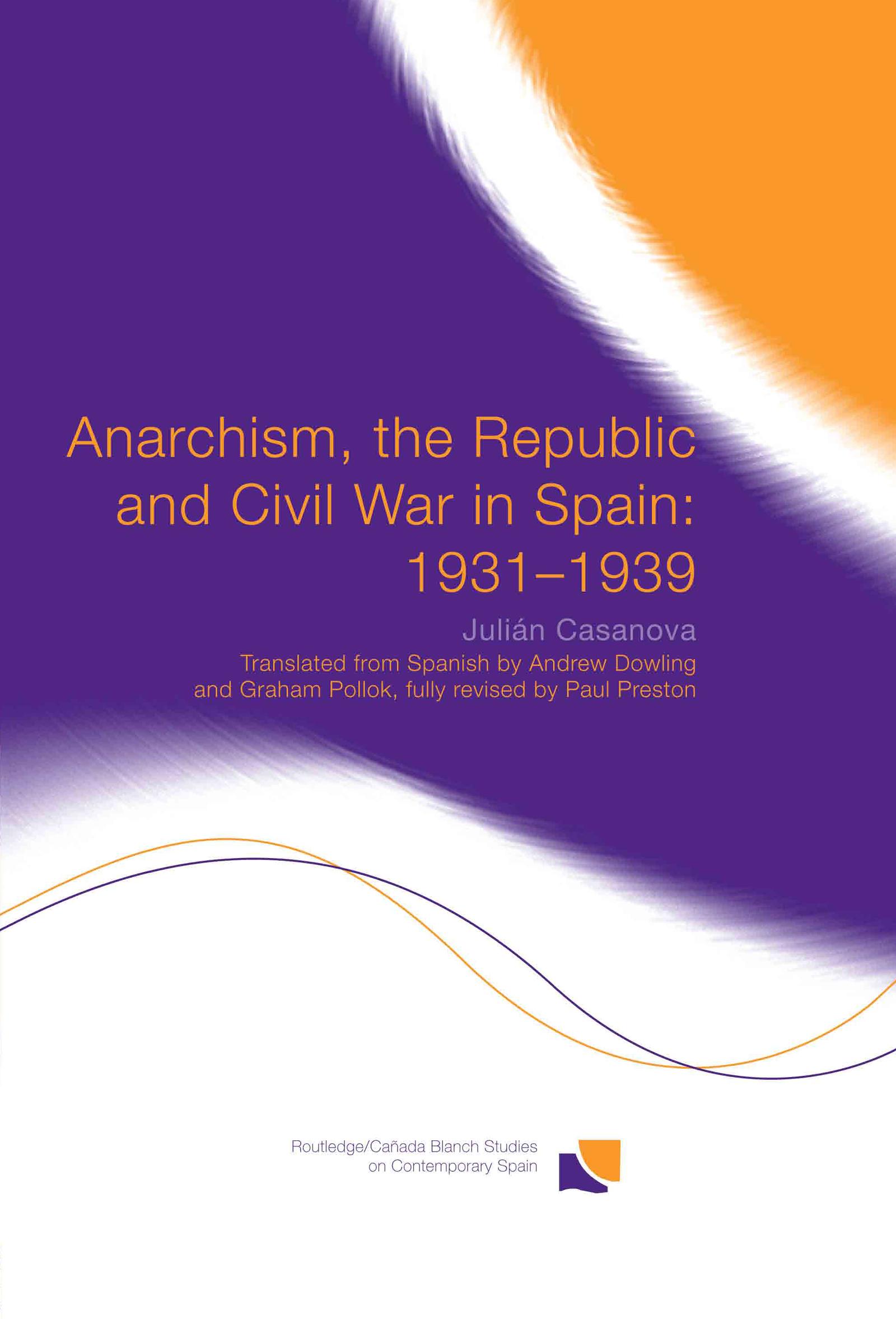 Anarchism, the Republic and Civil War in Spain