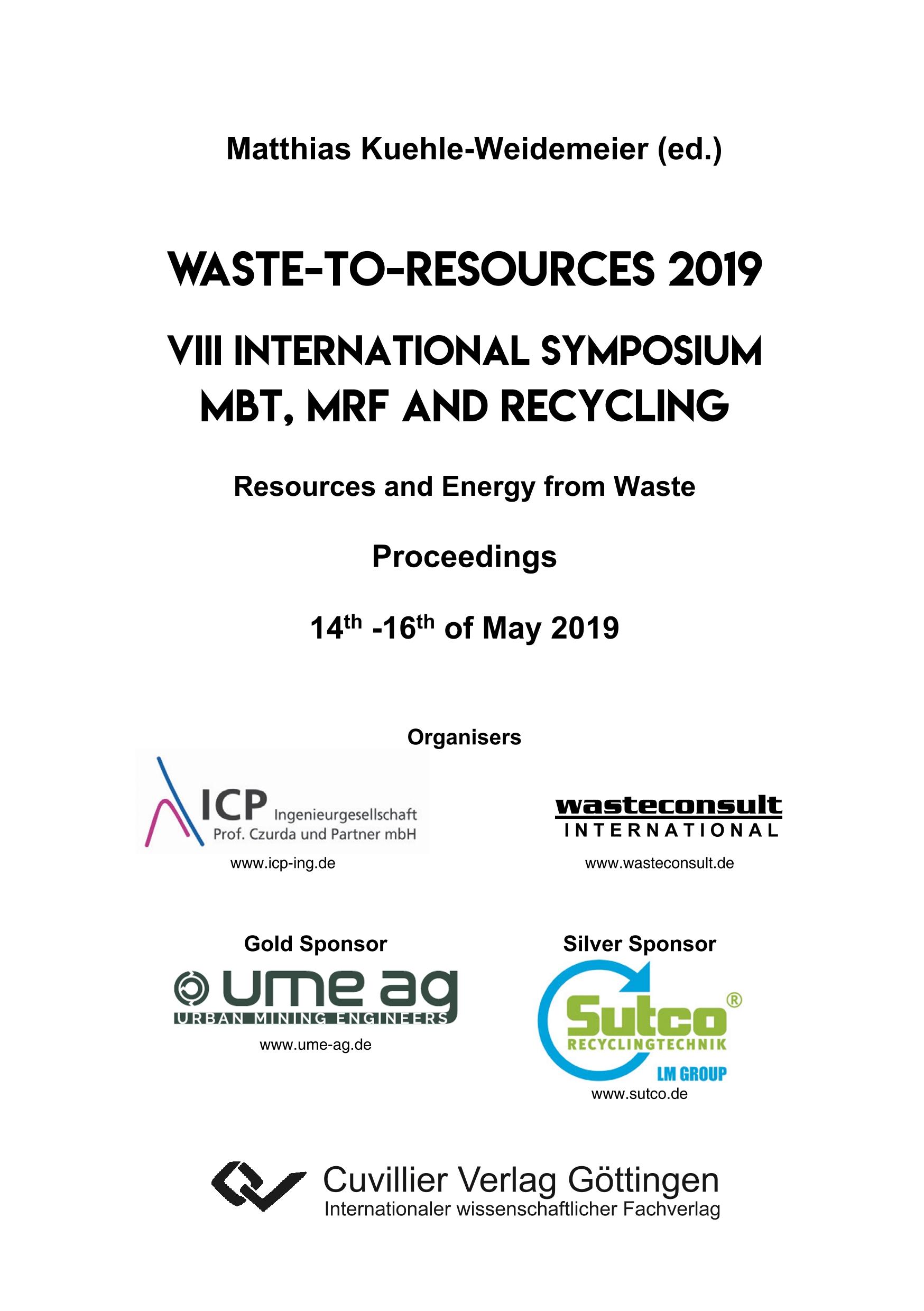 Waste-to-Resources 2019. VIII International Symposium MBT, MRF and Recycling Resources and Energy from Waste. Proceedings 14th -16th of May 2019