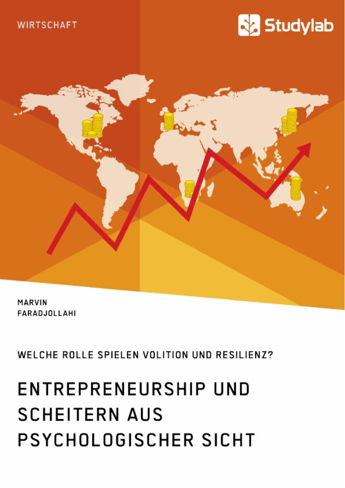 Entrepreneurship und Scheitern aus psychologischer Sicht. Welche Rolle spielen Volition und Resilienz?