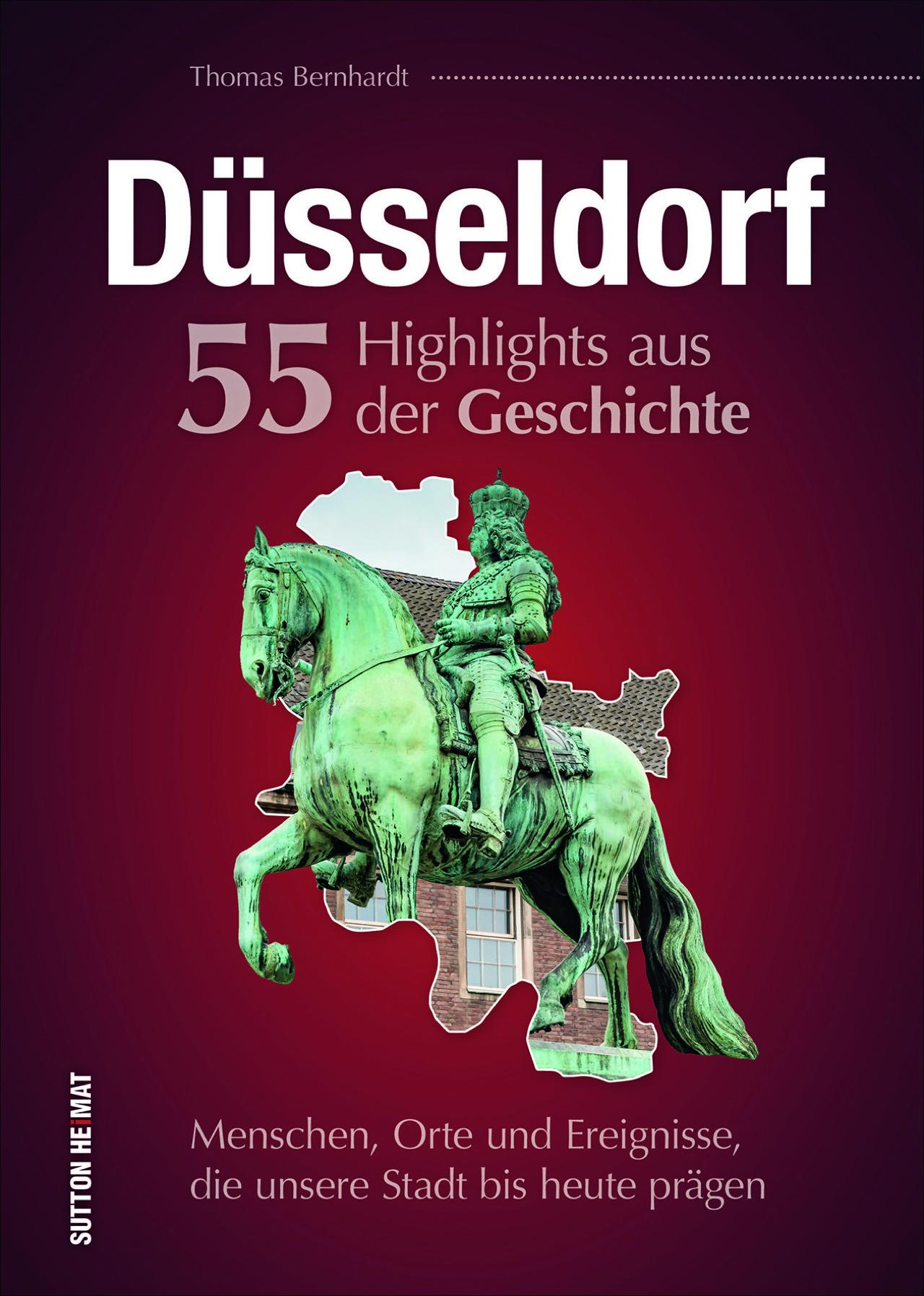 Düsseldorf. 55 Highlights aus der Geschichte