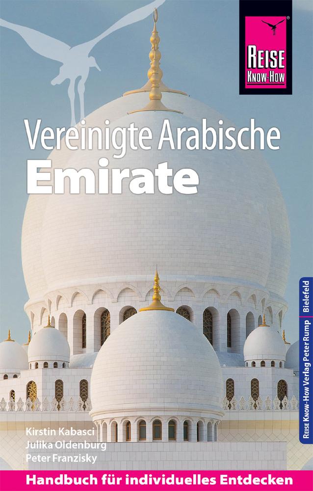 Reise Know-How Reiseführer Vereinigte Arabische Emirate (Abu Dhabi, Dubai, Sharjah, Ajman, Umm al-Quwain, Ras al-Khaimah und Fujairah)