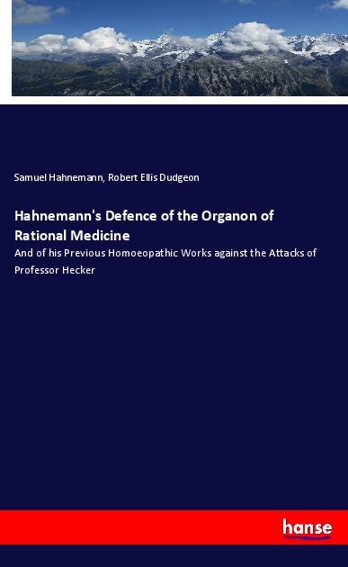 Hahnemann's Defence of the Organon of Rational Medicine