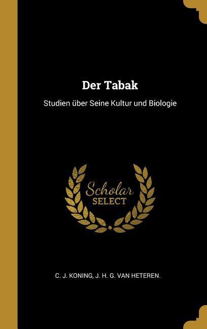 Der Tabak: Studien über Seine Kultur und Biologie