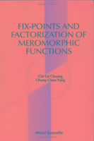 Fix-Points and Factorization of Meromorphic Functions: Topics in Complex Analysis