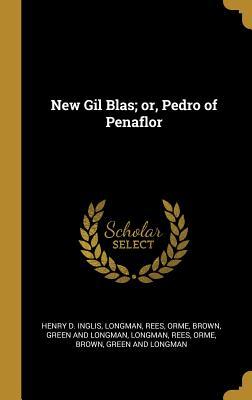 New Gil Blas; or, Pedro of Penaflor