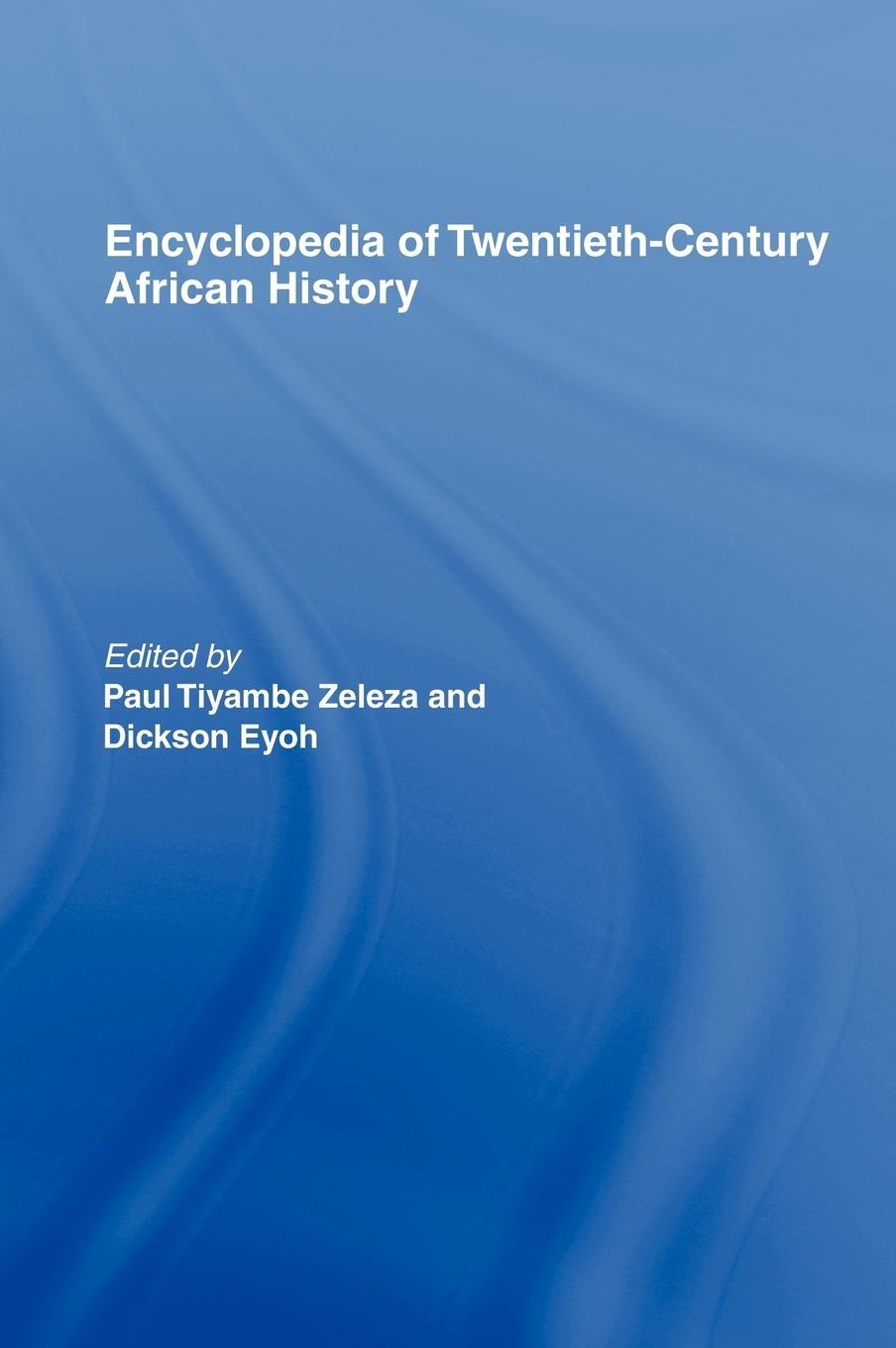 Encyclopedia of Twentieth-Century African History