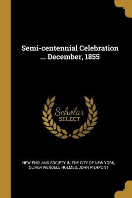 Semi-centennial Celebration ... December, 1855