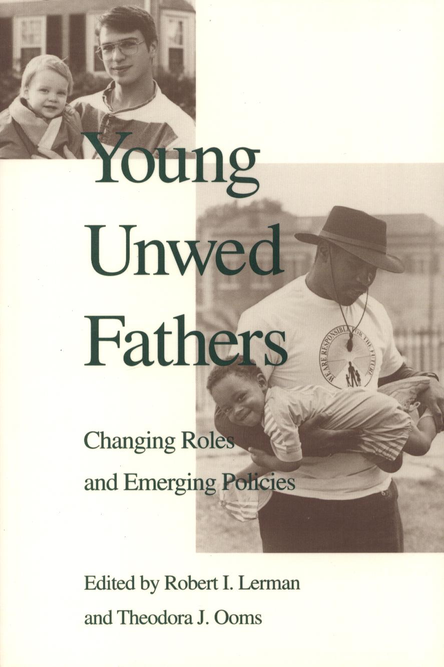 Young Unwed Fathers: Changing Roles and Emerging Policies