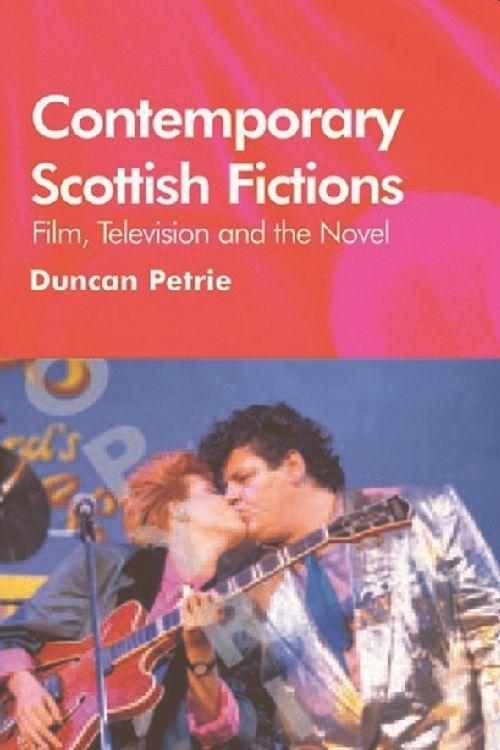 Contemporary Scottish Fictions - Film, Television and the Novel