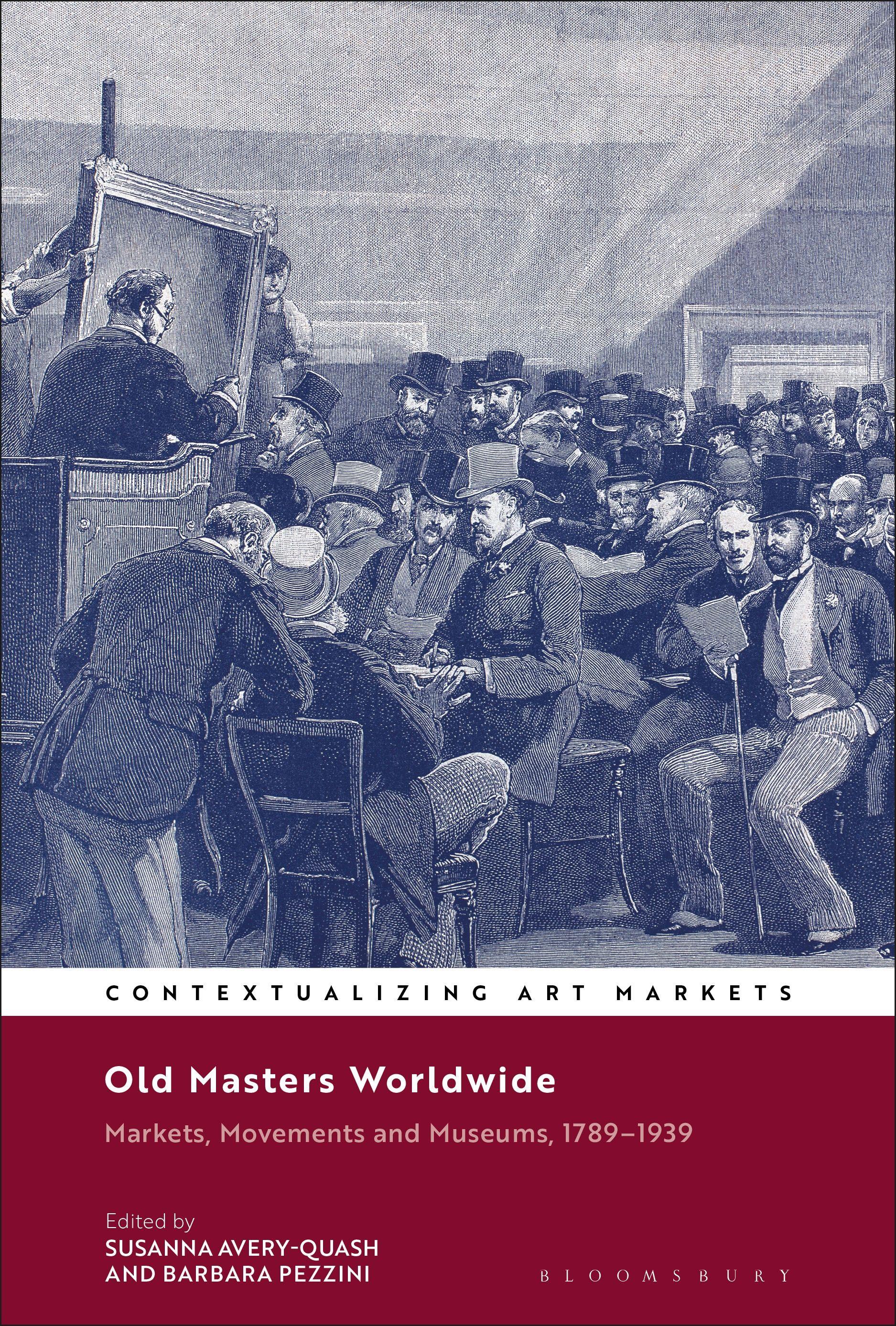 Old Masters Worldwide: Markets, Movements and Museums, 1789-1939