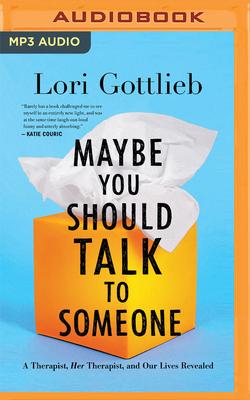 Maybe You Should Talk to Someone: A Therapist, Her Therapist, and Our Lives Revealed