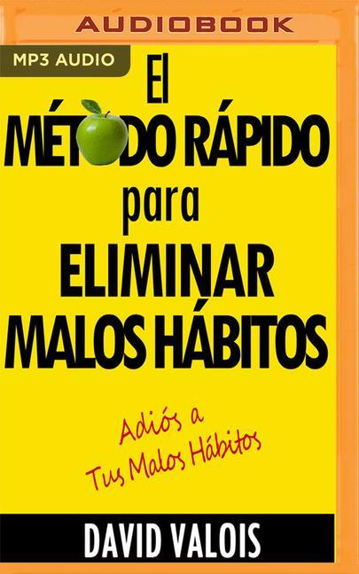 El Método Rápido Para Eliminar Tus Malos Hábitos