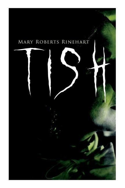 Tish: The Adventures & Mystery Cases of Letitia Carberry, Tish: The Chronicle of Her Escapades and Excursions & More Tish