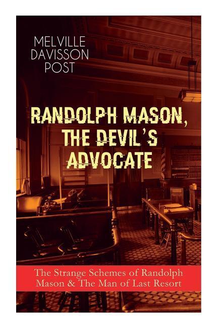 Randolph Mason, the Devil's Advocate: The Strange Schemes of Randolph Mason & The Man of Last Resort: The Corpus Delicti, Two Plungers of Manhattan, W