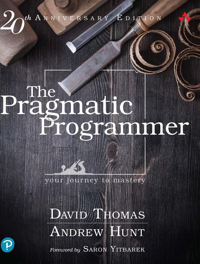 The Pragmatic Programmer: journey to mastery, 20th Anniversary Edition, 2/e