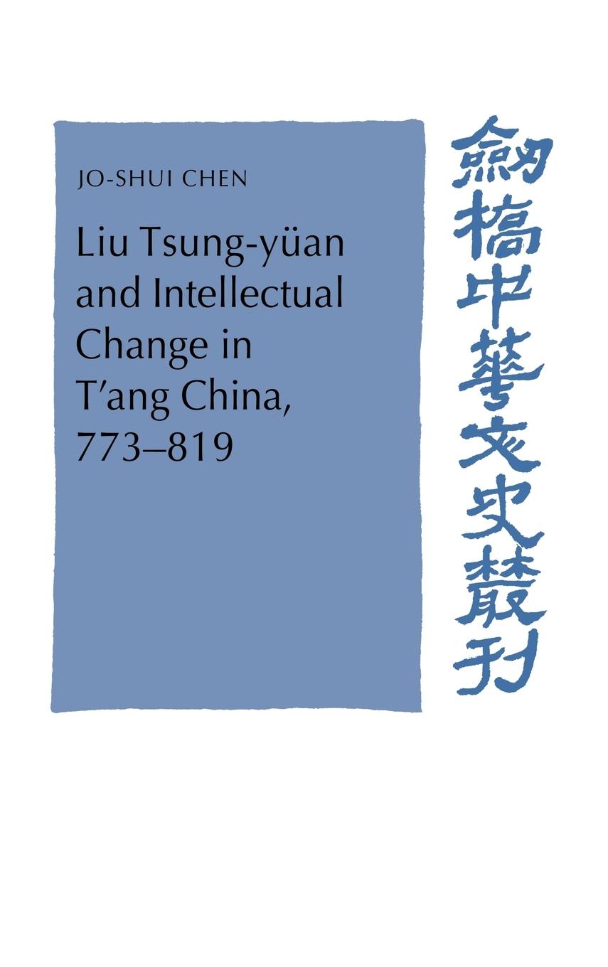 Liu Tsung-Yuan and Intellectual Change in T'Ang China, 773 819