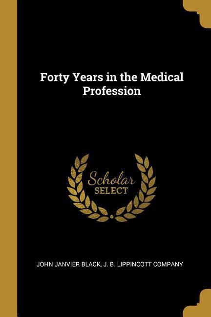 Forty Years in the Medical Profession