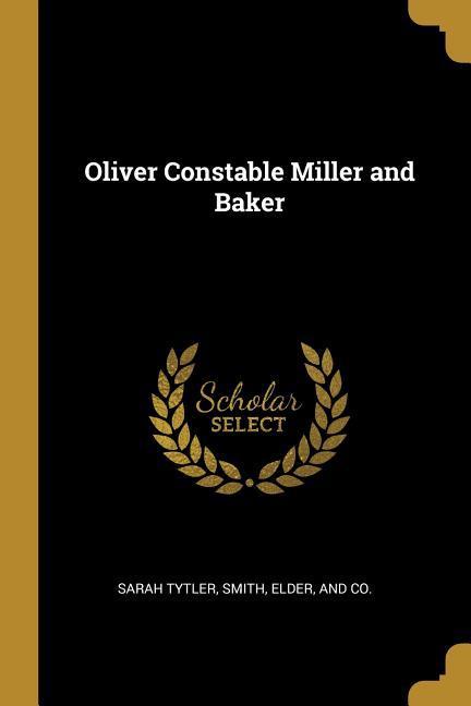 Oliver Constable Miller and Baker