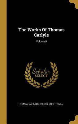 The Works Of Thomas Carlyle; Volume 9