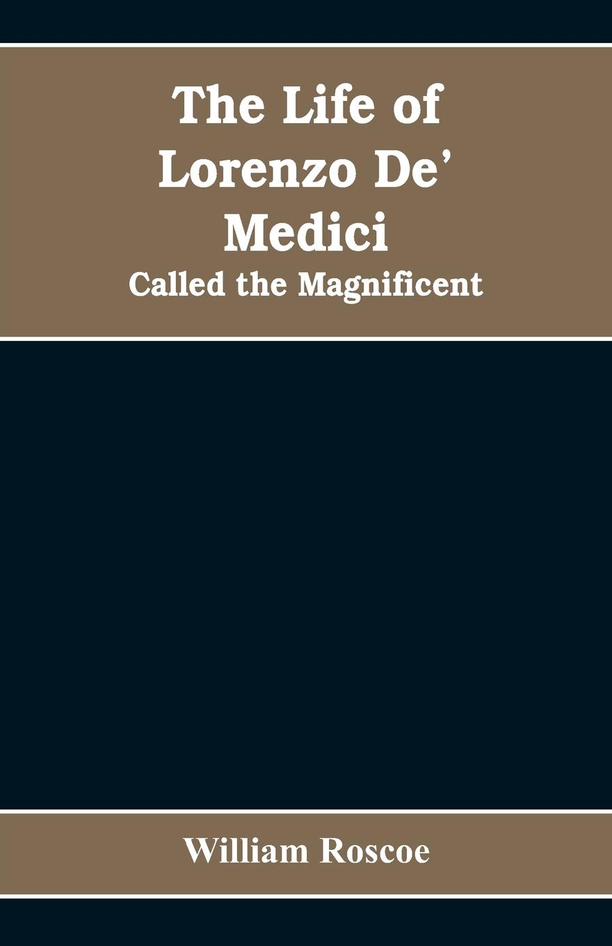 The Life of Lorenzo De' Medici