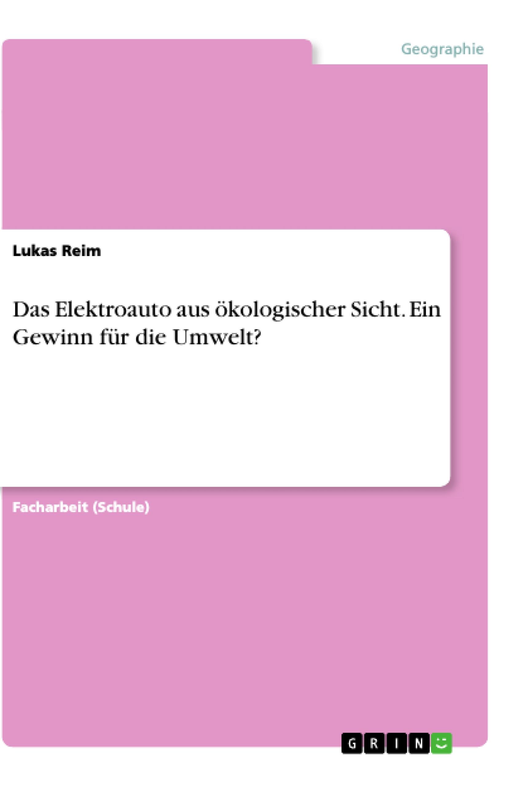 Das Elektroauto aus ökologischer Sicht. Ein Gewinn für die Umwelt?