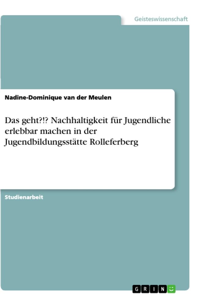 Das geht?!? Nachhaltigkeit für Jugendliche erlebbar machen in der Jugendbildungsstätte Rolleferberg