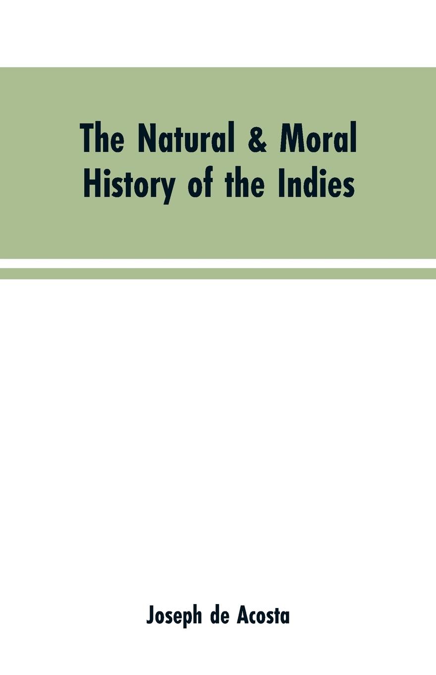 The natural & moral history of the Indies VOL. I.