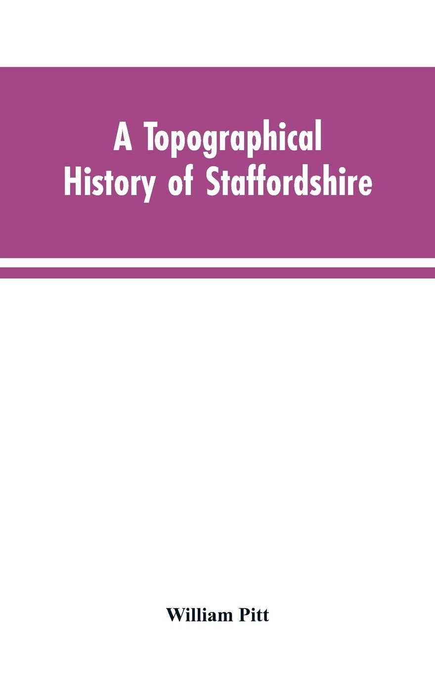 A topographical history of Staffordshire