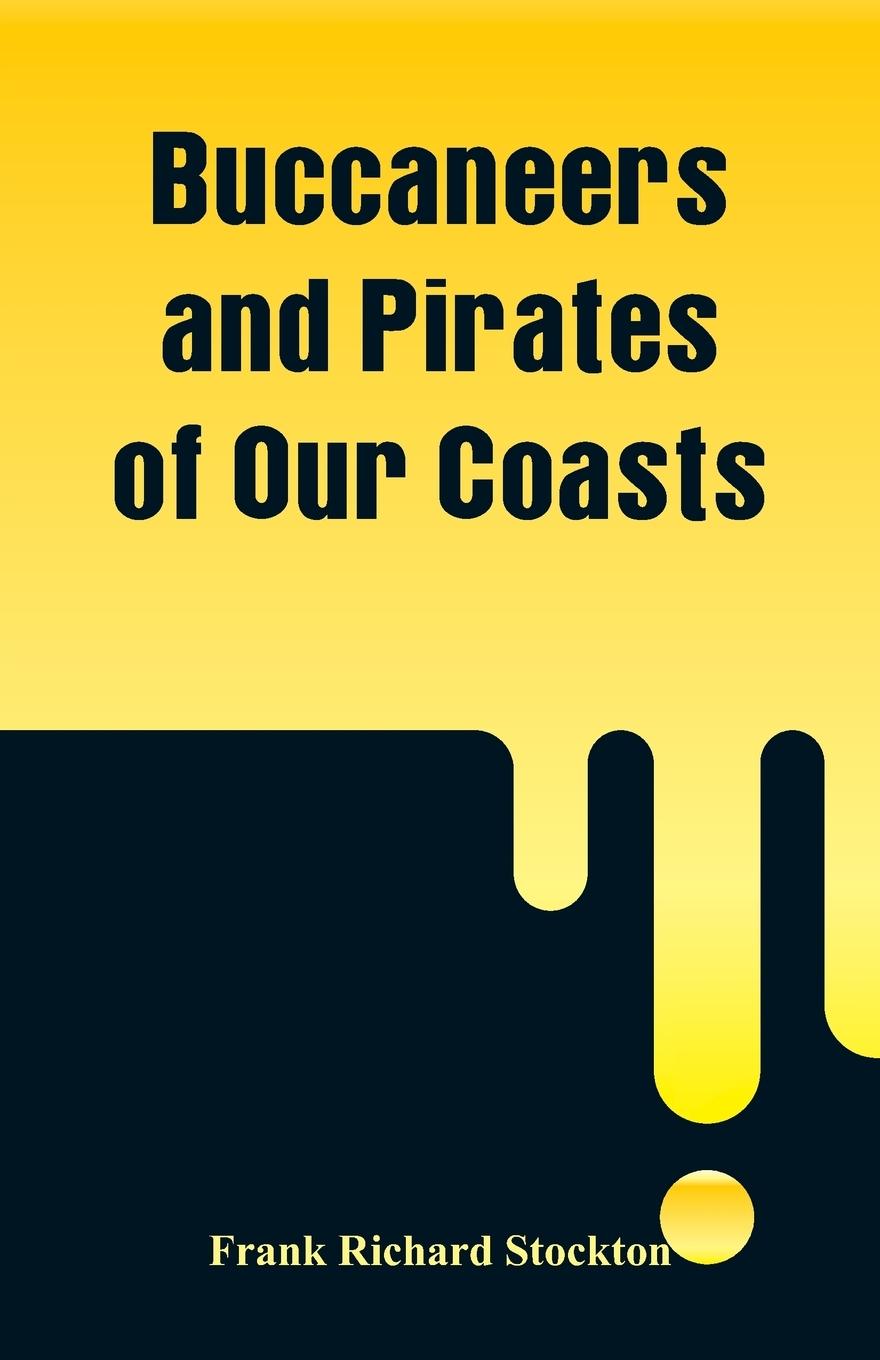 Buccaneers and Pirates of Our Coasts