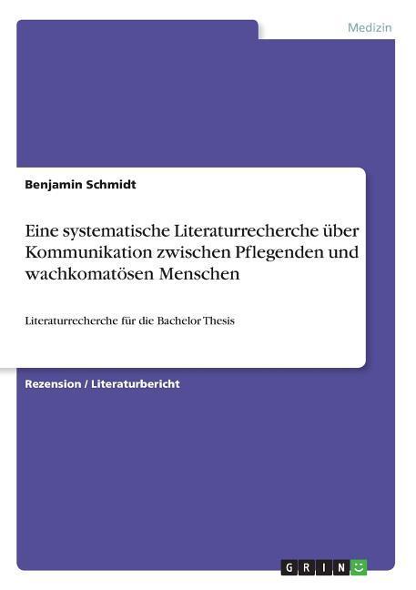 Eine systematische Literaturrecherche über Kommunikation zwischen Pflegenden und wachkomatösen Menschen