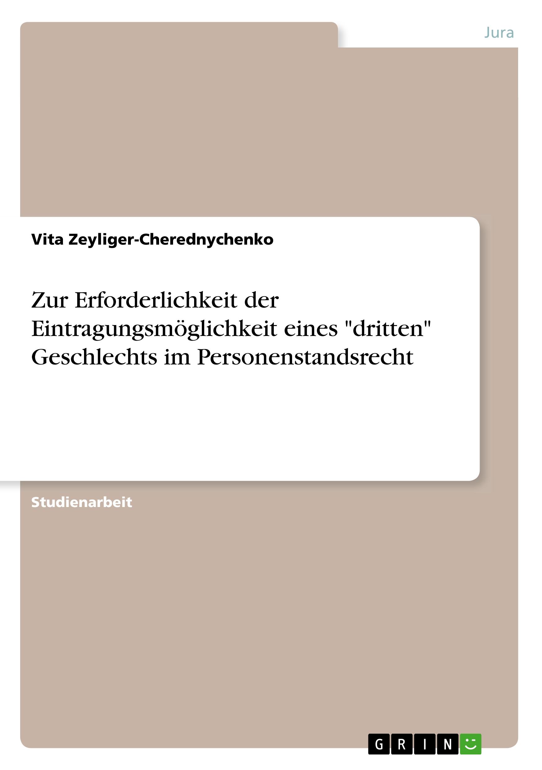 Zur Erforderlichkeit der Eintragungsmöglichkeit eines "dritten" Geschlechts im Personenstandsrecht