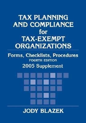 Tax Planning and Compliance for Tax-Exempt Organizations, 2005 Supplement