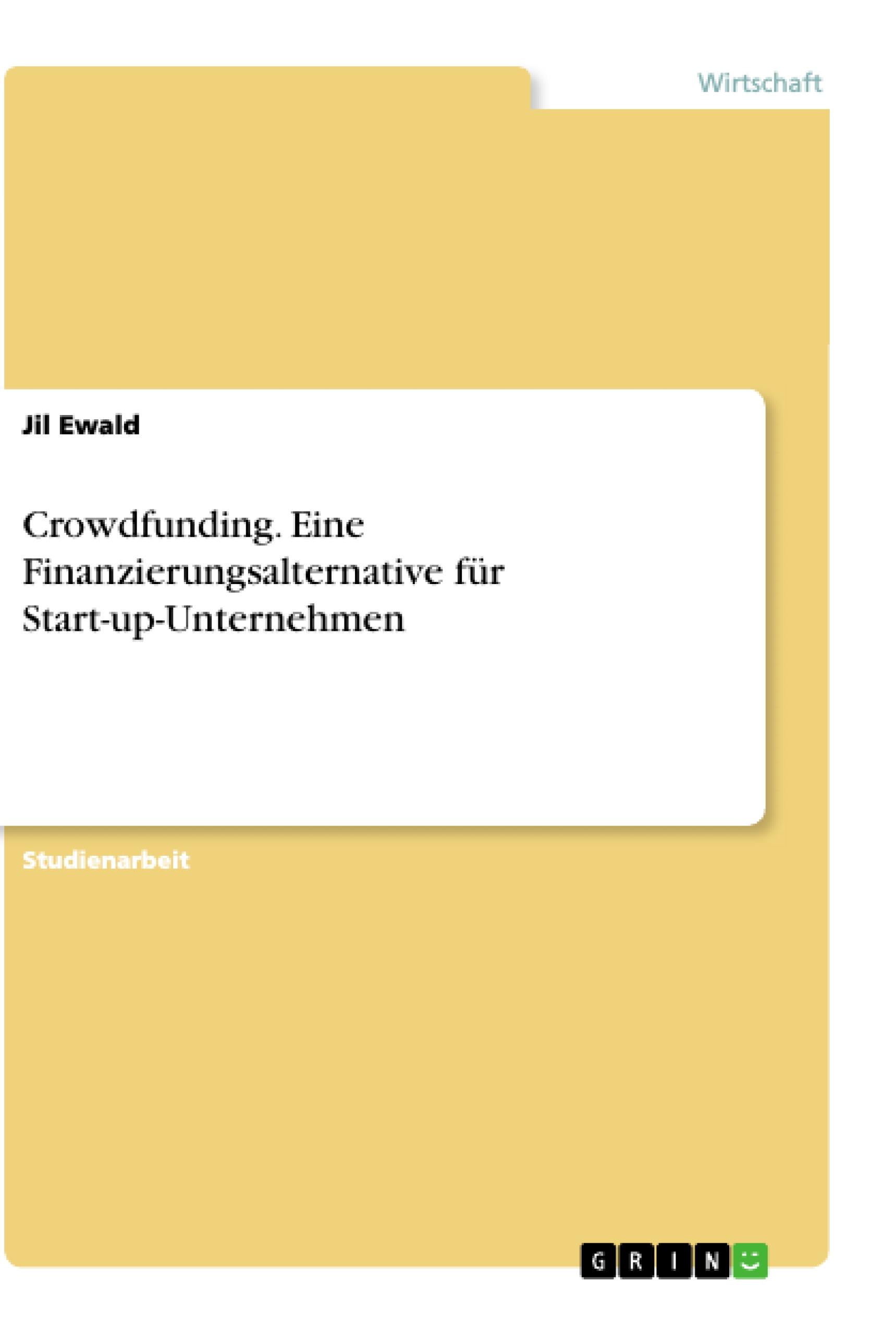 Crowdfunding. Eine Finanzierungsalternative für Start-up-Unternehmen