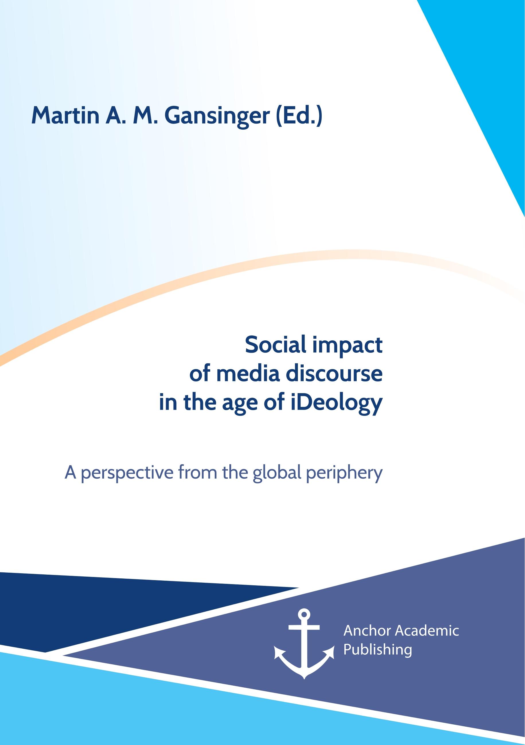 Social impact of media discourse in the age of iDeology. A perspective from the global periphery