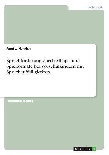 Sprachförderung durch Alltags- und Spielformate bei Vorschulkindern mit Sprachauffälligkeiten