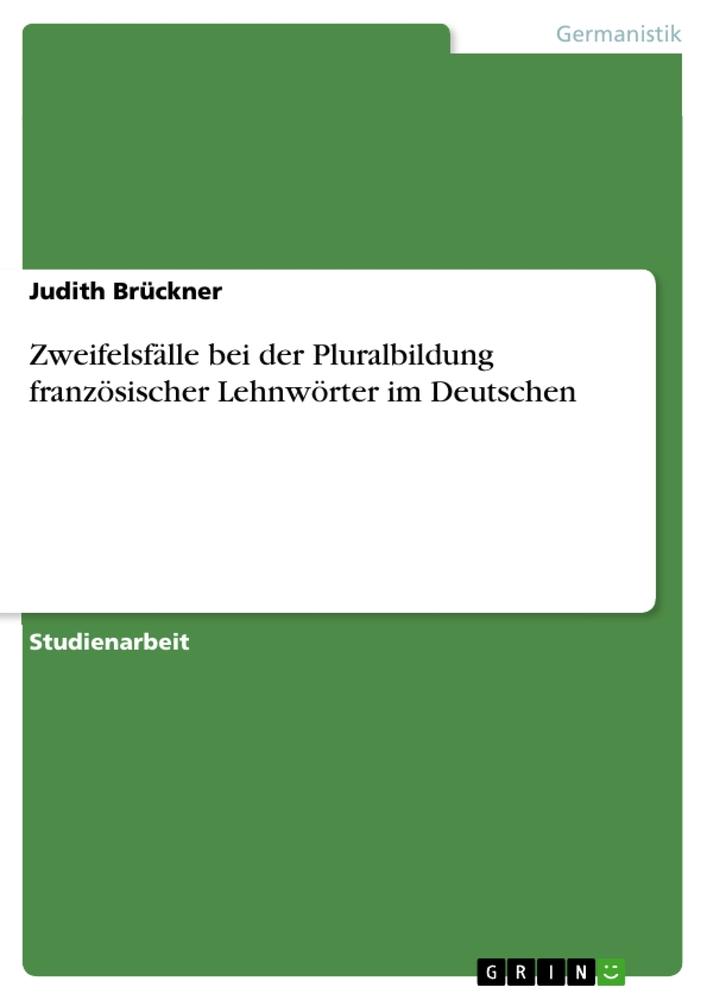 Zweifelsfälle bei der Pluralbildung französischer Lehnwörter im Deutschen