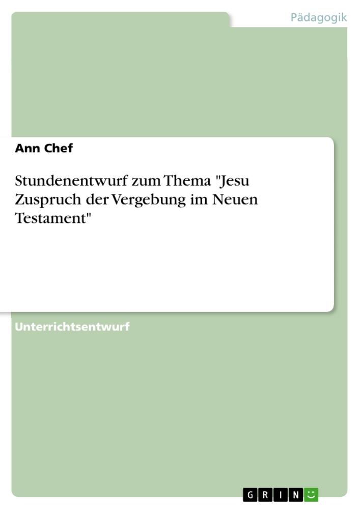 Stundenentwurf zum Thema "Jesu Zuspruch der Vergebung im Neuen Testament"