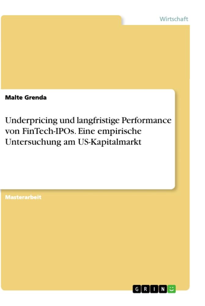 Underpricing und langfristige Performance von FinTech-IPOs. Eine empirische Untersuchung  am US-Kapitalmarkt