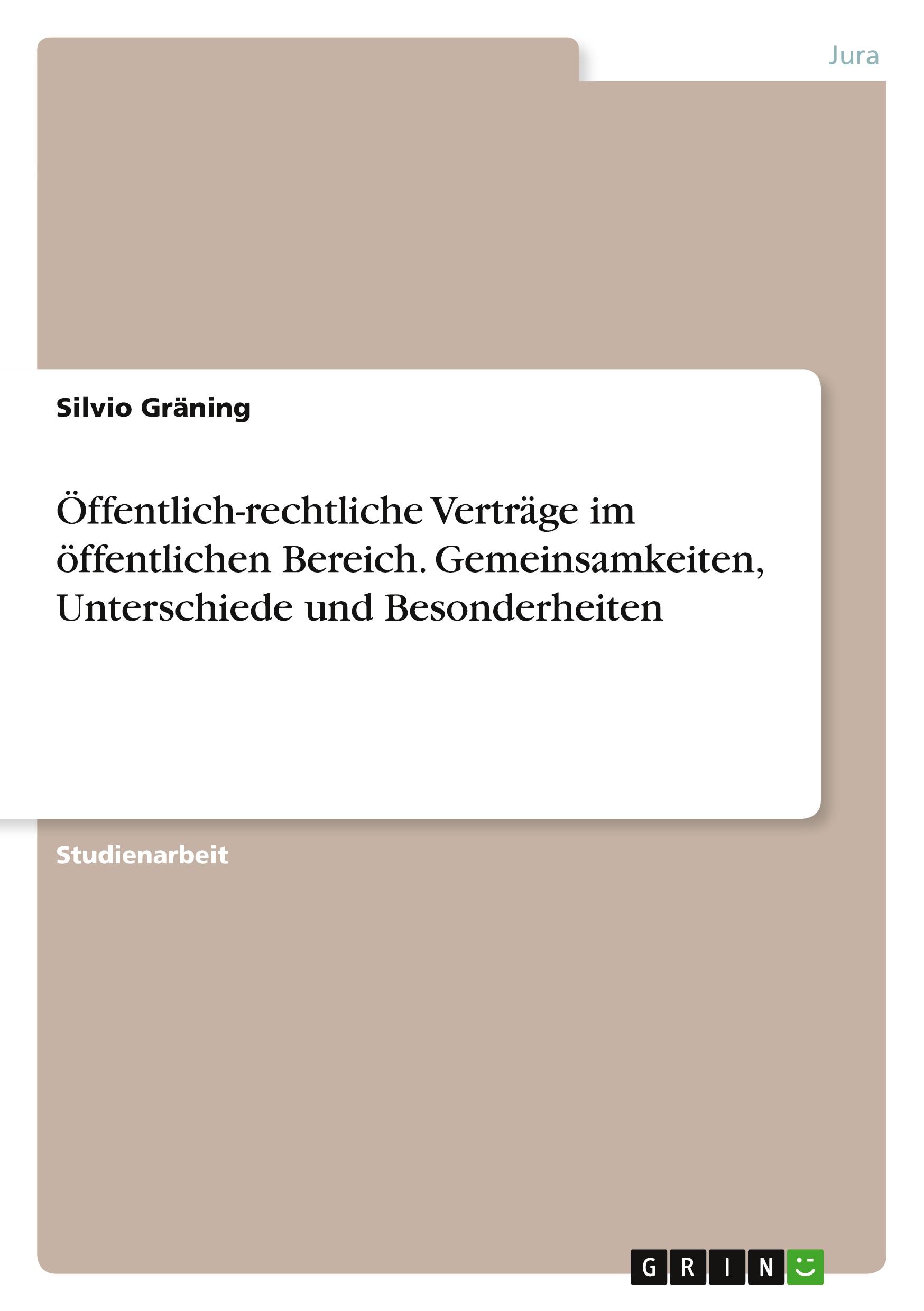 Öffentlich-rechtliche Verträge im öffentlichen Bereich. Gemeinsamkeiten, Unterschiede und Besonderheiten